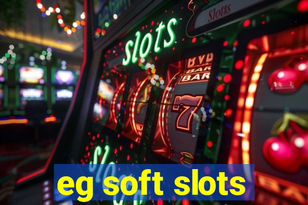 eg soft slots